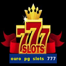 ouro pg slots 777 é confiável